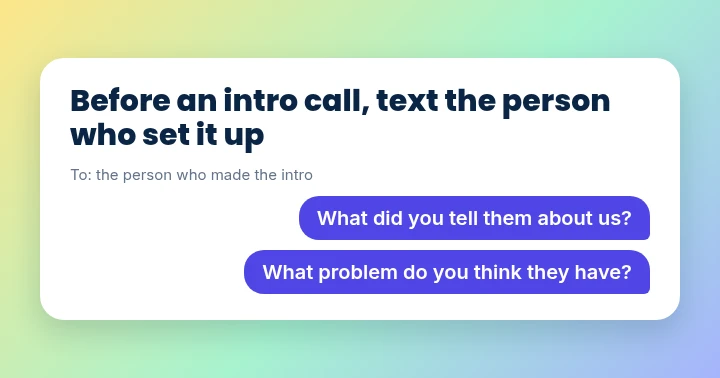 Bright illustration card reading Before an intro call, text the person who set it up, with two text bubbles: What did you tell them about us? What problem do you think they have?