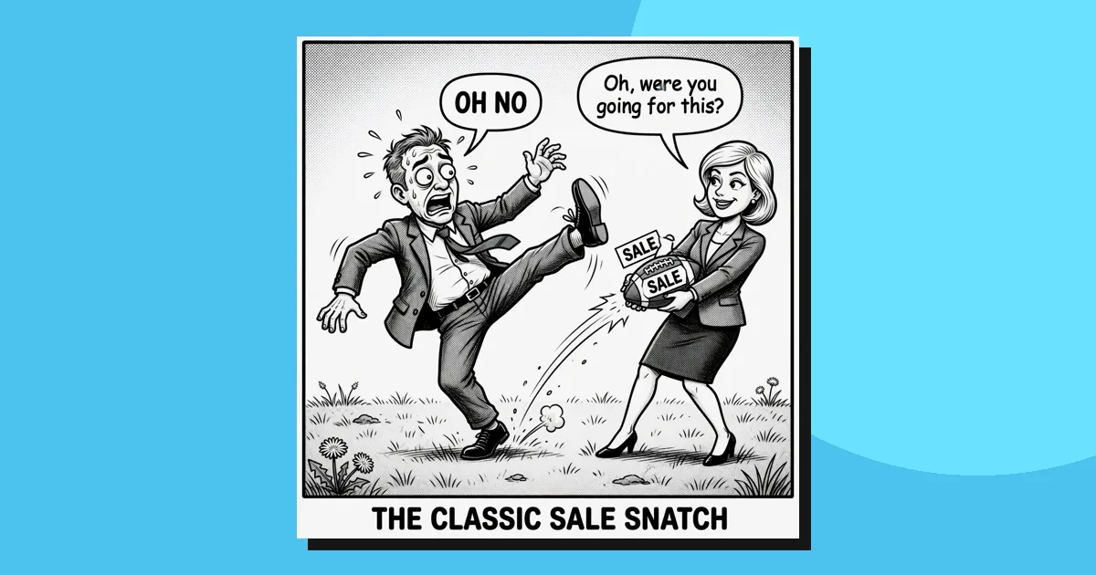 Cartoon of a buyer kicking a box marked sale out of a seller's reach. Titled The classic sale snatch.