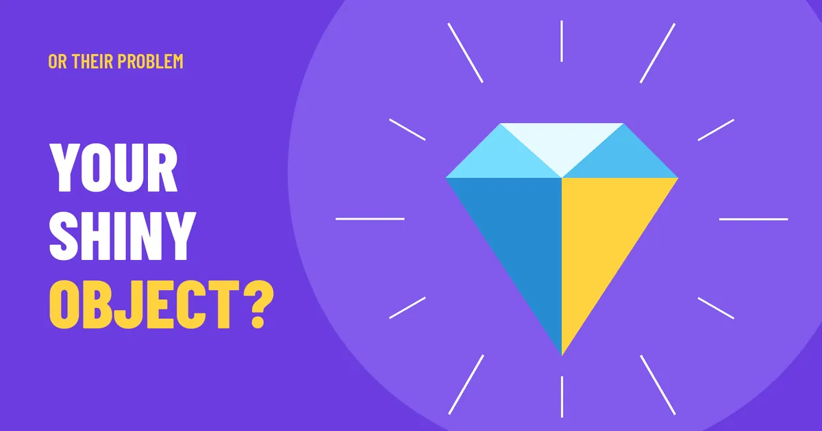 A faceted gem with light rays around it, next to the words your shiny object.